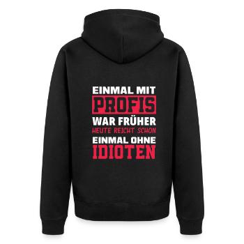 Einmal Mit Profis War Früher Lustiges Geschenk - Unisex Premium Bio Zip Hoodie - Schwarz - Hinten - Nico (187cm)