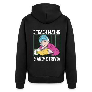 I Teach Math's & Anime Trivia Funny Anime Lovers - Unisex Premium Organic Zip Hoodie - black - Back - Nico (187cm)