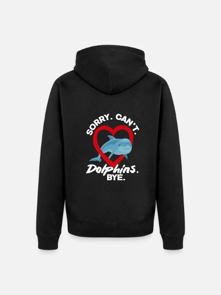 Sorry. Can't. Dolphins. Bye. - Unisex Premium Organic Zip Hoodie - black