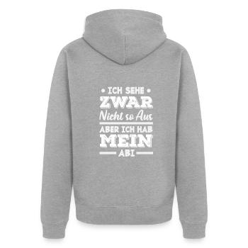 Abitur Spruch Ich Sehe Zwar Nicht So Aus - Unisex Premium Bio Zip Hoodie - Grau meliert - Hinten - Nico (187cm)