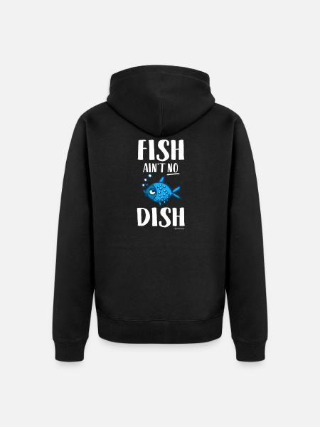Fish Is not No Dish - Unisex Premium Organic Zip Hoodie - black