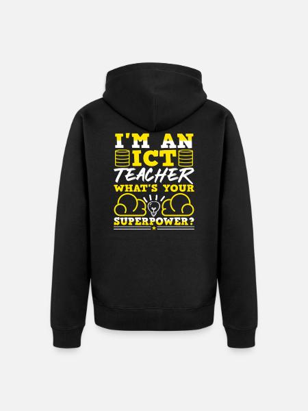 I'm an ICT Teacher - Unisex Premium Organic Zip Hoodie - black