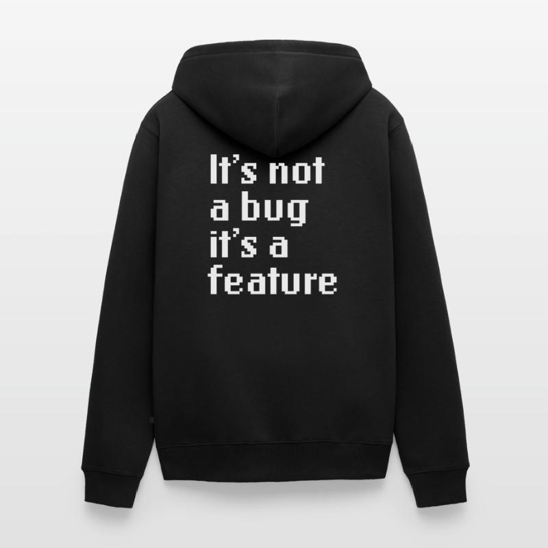 It's Not A Bug It's A Feature Web App Developer Unisex Premium Bio Zip Hoodie