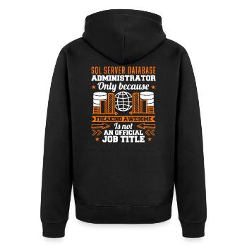 SQL Server Database Administrator Job Title - Unisex Premium Organic Zip Hoodie - black - Back - Nico (187cm)