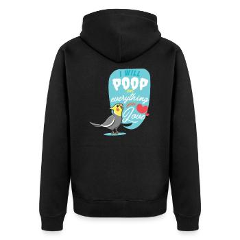 I Will Poop on everything you love Cockatiel Gift - Unisex Premium Organic Zip Hoodie - black - Back - Nico (187cm)