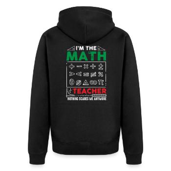I Am A Math Teacher Funny Math for Teachers - Unisex Premium Organic Zip Hoodie - black - Back - Nico (187cm)