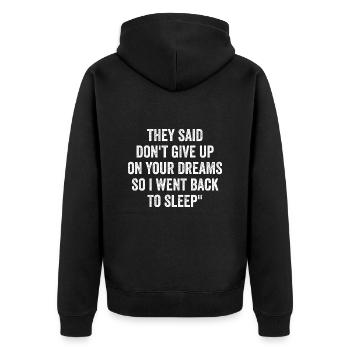 Sie sagten, gib deine Träume nicht auf Lustiges Zitat - Unisex Premium Bio Zip Hoodie - Schwarz - Hinten - Nico (187cm)