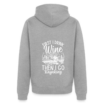 Kayaker Kayaking - First I Drink Wine Then I go - Unisex Premium Organic Zip Hoodie - heather grey - Back - Nico (187cm)