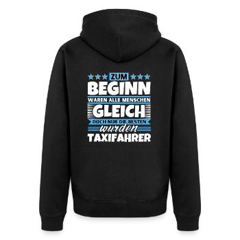 Zum Beginn gleich die besten wurden Taxifahrer - Unisex Premium Bio Zip Hoodie - Schwarz - Hinten - Nico (187cm)