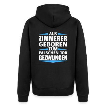 Carpenter landed in the wrong job - Unisex Premium Organic Zip Hoodie - black - Back - Nico (187cm)