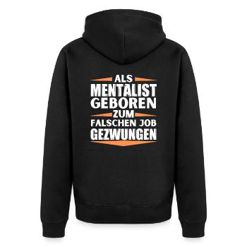 Mentalist im falschen Job gelandet - Unisex Premium Bio Zip Hoodie - Schwarz - Hinten - Nico (187cm)