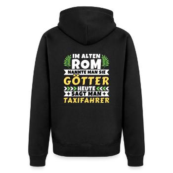 Im alten Rom waren Sie Götter. Heute Taxifahrer - Unisex Premium Bio Zip Hoodie - Schwarz - Hinten - Nico (187cm)