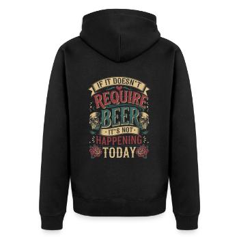 It Doesn't Require Beer It's Not Happening Today 5 - Unisex Premium Bio Zip Hoodie - Schwarz - Hinten - Nico (187cm)