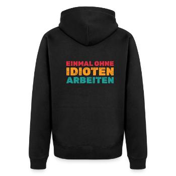 Einmal ohne Idioten arbeiten - Lustige Sprüche - Unisex Premium Bio Zip Hoodie - Schwarz - Hinten - Nico (187cm)