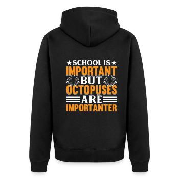 School Is Important But Octopuses Are Importanter - Unisex Premium Organic Zip Hoodie - black - Back - Nico (187cm)