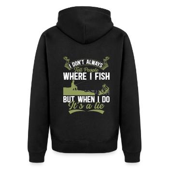 I Don't Always Tell People Where I Fish - Funny An - Unisex Premium Organic Zip Hoodie - black - Back - Nico (187cm)