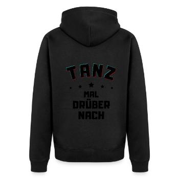 Tanz mal drüber nach - Freizeit Shirt Feiern gehen - Unisex Premium Bio Zip Hoodie - Schwarz - Hinten - Nico (187cm)