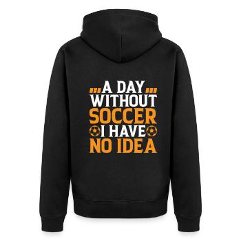Soccer Lover - A Day Without Soccer I Have No Idea - Unisex Premium Bio Zip Hoodie - Schwarz - Hinten - Nico (187cm)