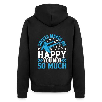Soccer Makes Me Happy You Not So Much - Soccer Lov - Unisex Premium Bio Zip Hoodie - Schwarz - Hinten - Nico (187cm)