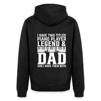 I Have Two Titles Piano Player Legend & Dad - Pian - Unisex Premium Organic Zip Hoodie - black - Back - Nico (187cm)