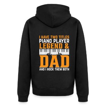 I Have Two Titles Piano Player Legend & Dad - Pian - Unisex Premium Organic Zip Hoodie - black - Back - Nico (187cm)