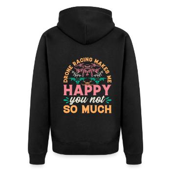 Drone Pilot - Drone Racing Makes Me Happy You Not - Unisex Premium Organic Zip Hoodie - black - Back - Nico (187cm)