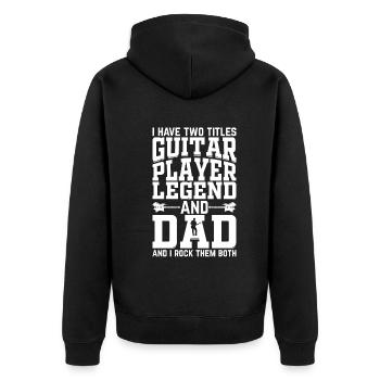 I Have Two Titles Guitar Player Legend & Dad - Gui - Unisex Premium Organic Zip Hoodie - black - Back - Nico (187cm)