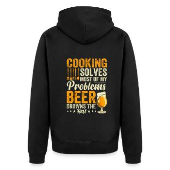 Cooking Solves Most Of My Problems Beer Drowns The - Unisex Premium Organic Zip Hoodie - black - Back - Nico (187cm)