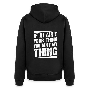 If AI Ain't Your Thing You Ain't My Thing - Ai Rob - Unisex Premium Bio Zip Hoodie - Schwarz - Hinten - Nico (187cm)
