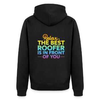 Relax The Best Roofer Is In Front Of You - Roof Wo - Unisex Premium Organic Zip Hoodie - black - Back - Nico (187cm)