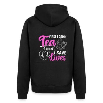First I Drink Tea Then I Save Lives - Nursing Hosp - Unisex Premium Organic Zip Hoodie - black - Back - Nico (187cm)