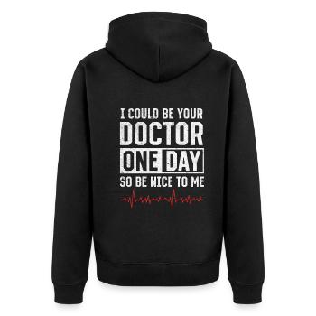 I Could Be Your Doctor One Day So Be Nice To Me - - Unisex Premium Organic Zip Hoodie - black - Back - Nico (187cm)