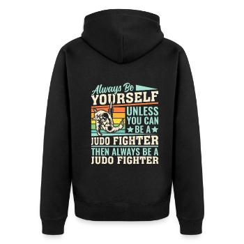 Always be yourself unless you can be a Judo Fighte - Unisex Premium Organic Zip Hoodie - black - Back - Nico (187cm)