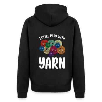 I Still Play With Yarn - Crochet Knitting Sewing C - Unisex Premium Organic Zip Hoodie - black - Back - Nico (187cm)