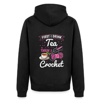 Crochet Lover - First I drink tea then I crochet - Unisex Premium Organic Zip Hoodie - black - Back - Nico (187cm)
