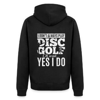 I Don't Always Play Disc Golf Oh Wait Yes I Do - D - Unisex Premium Bio Zip Hoodie - Schwarz - Hinten - Nico (187cm)