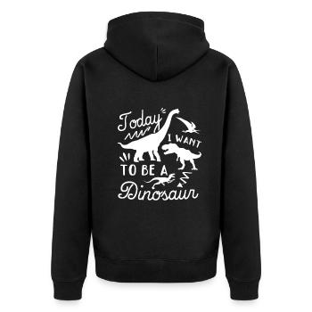 Today I want to be a dinosaur - Funny Dino - Unisex Premium Bio Zip Hoodie - Schwarz - Hinten - Nico (187cm)