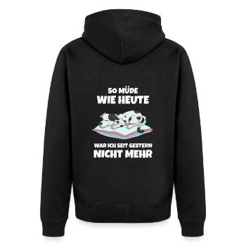 So Müde Wie Heute War Ich Seit Gestern Nicht Mehr - Unisex Premium Bio Zip Hoodie - Schwarz - Hinten - Nico (187cm)