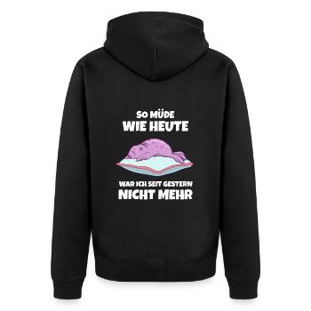 So Müde Wie Heute War Ich Seit Gestern Nicht Mehr - Unisex Premium Bio Zip Hoodie - Schwarz - Hinten - Nico (187cm)