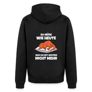 So Müde Wie Heute War Ich Seit Gestern Nicht Mehr - Unisex Premium Bio Zip Hoodie - Schwarz - Hinten - Nico (187cm)