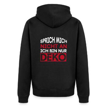 Sprich Mich Nicht An Ich Bin Nur Deko - Unisex Premium Bio Zip Hoodie - Schwarz - Hinten - Nico (187cm)