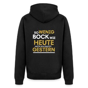 So wenig Bock Wie Heute Hatte Ich Zuletzt Gestern - Unisex Premium Bio Zip Hoodie - Schwarz - Hinten - Nico (187cm)