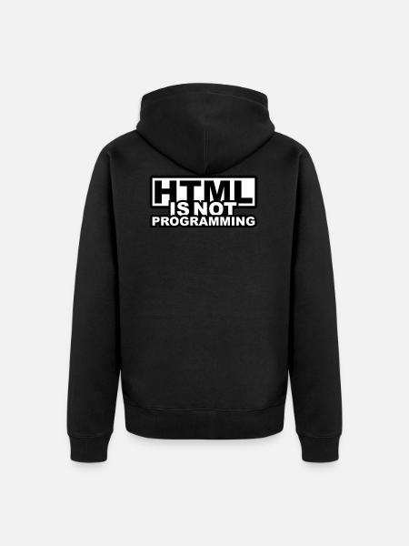 HTML is NOT Programming - Unisex Premium Organic Zip Hoodie - black