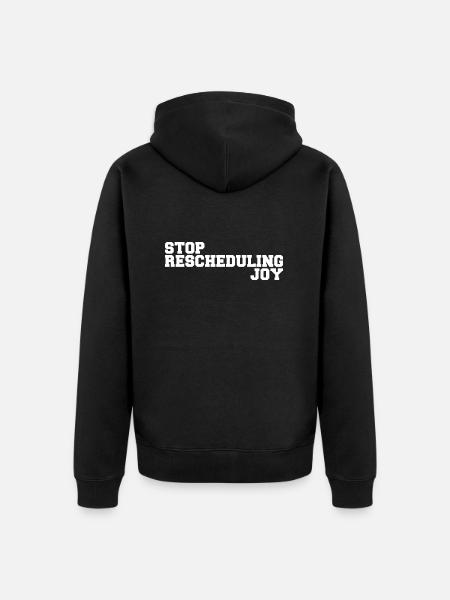 Stop Rescheduling Joy - Veste à capuche bio Premium Unisexe - noir