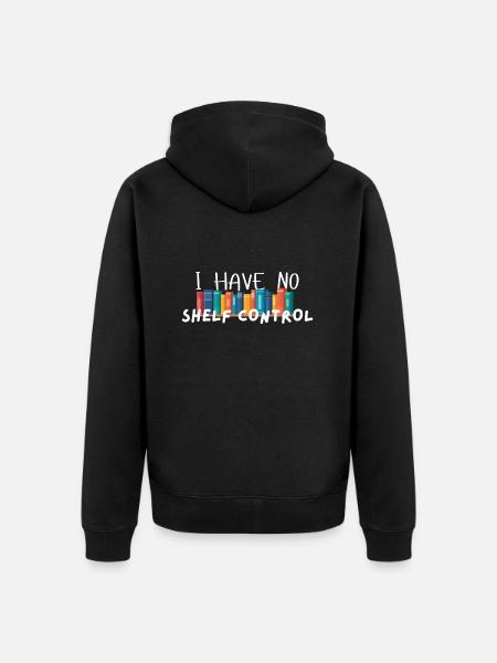 I Have No Shelf Control - Unisex Premium Organic Zip Hoodie - black