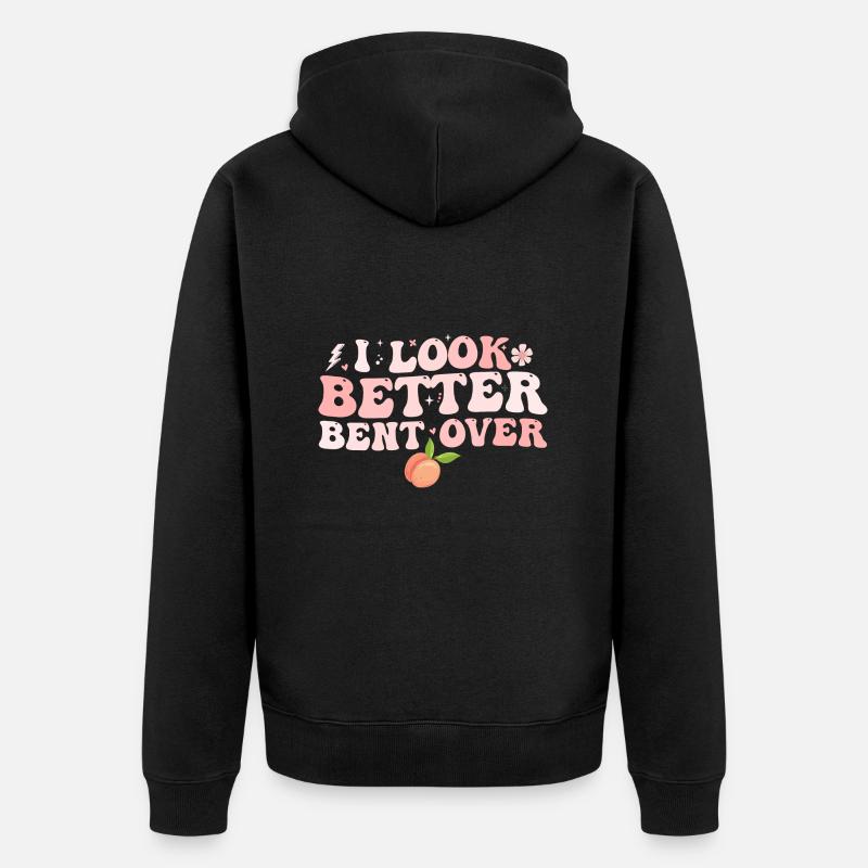 i look better bent over - Veste à capuche bio Premium Unisexe - noir