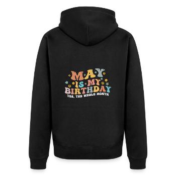 May Is My Birthday Month, Funny Birthday Month - Unisex Premium Organic Zip Hoodie - black - Back - Nico (187cm)