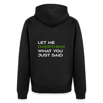 Lassen Sie mich noch einmal darüber nachdenken, was Sie gerade gesagt haben - Unisex Premium Bio Zip Hoodie - Schwarz - Hinten - Nico (187cm)