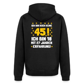 Ich bin 18 mit 27 Jahren Erfahrung und keine 45 - Unisex Premium Bio Zip Hoodie - Schwarz - Hinten - Nico (187cm)