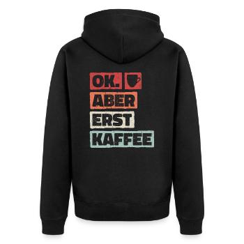 Okay But First Coffee. OK Aber Erst Kaffee - Unisex Premium Bio Zip Hoodie - Schwarz - Hinten - Nico (187cm)